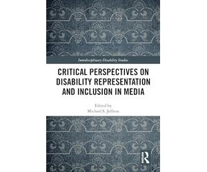 Critical Perspectives on Disability Representation and Inclusion in Media