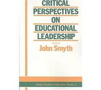 Critical Perspectives on Educational Leadership, Deakin Studies in Education Series