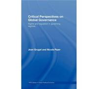 Critical Perspectives on Global Governance by Jean Grugel Jean Grugel, Nicola Piper (Auteur)