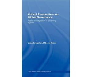 Critical Perspectives on Global Governance by Jean Grugel Jean Grugel, Nicola Piper (Auteur)