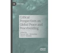 Critical Perspectives on Global Peace and Peacebuilding