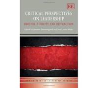 Critical Perspectives on Leadership: Emotion, Toxicity, and Dysfunction (New Horizons in Leadership Studies Series) - [Livre en VO] Jeanette Lemmergaard, Sara Louise Muhr (Auteur)