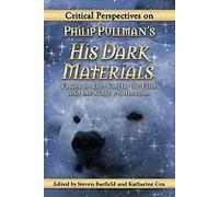 Critical Perspectives On Philip Pullman's His Dark Materials