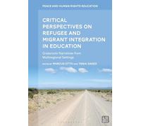 Critical Perspectives on Refugee and Migrant Integration in Education: Grassroots Narratives from Multiregional Settings