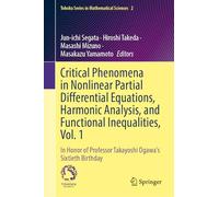 Critical Phenomena in Nonlinear Partial Differential Equations, Harmonic Analysis, and Functional Inequalities, Vol. 1: In Honor of Professor Takayoshi Ogawa's Sixtieth Birthday