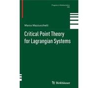 Critical Point Theory For Lagrangian Sy Marco Mazzucchelli, (Auteur)