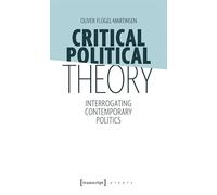 Critical Political Theory: Interrogating Contemporary Politics