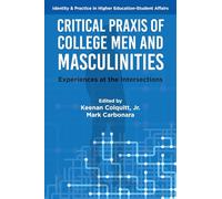 Critical Praxis of College Men and Masculinities: Experiences at the Intersections