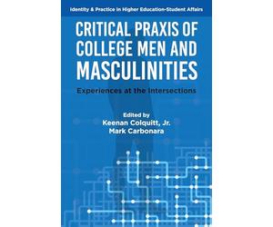 Critical Praxis of College Men and Masculinities: Experiences at the Intersections