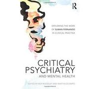 Critical Psychiatry and Mental Health: Exploring the work of Suman Fernando in clinical practice - [Version Originale] Inconnu (Auteur)