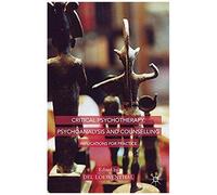 Critical Psychotherapy, Psychoanalysis And Counselling