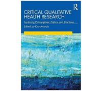 Critical Qualitative Health Research Edited by Kay Aranda (Auteur)