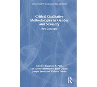 Critical Qualitative Methodologies in Gender and Sexuality: Key Concepts