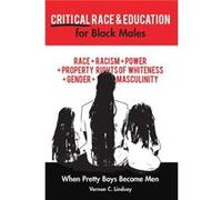 Critical Race and Education for Black Males by Vernon C. Lindsay Vernon C. Lindsay (Auteur)