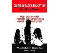 Critical Race and Education for Black Males: When Pretty Boys Become Men - [Version Originale] Inconnu (Auteur)