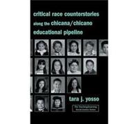Critical Race Counterstories along the ChicanaChicano Educational Pipeline - Yosso Tara J. University of California Santa Barbara USA - Taylor amp Francis Yosso Tara J. University of California Santa 