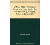 Critical Race Feministas: Living and Learning in the Borderlands