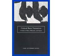 Critical Race Narratives: A Study Of Race, Rhetoric And Injury