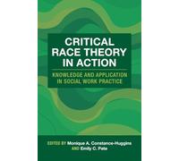 Critical Race Theory in Action: Knowledge and Application in Social Work Practice