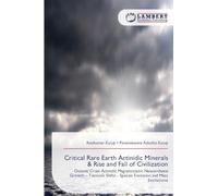 Critical Rare Earth Actinidic Minerals & Rise and Fall of Civilization: Oceanic Crust Actinidic Magnetotactic Nanoarchaeal Growth - Tectonic Shifts - Species Evolution and Mass Extinctions