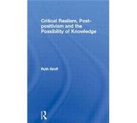 Critical Realism Postpositivism and the Possibility of Knowledge by Ruth Groff Ruth Groff (Auteur)