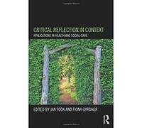 Critical Reflection in Context: Applications in Health and Social Care Unknown (Auteur)
