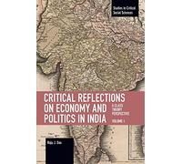Critical Reflections On Economy And Politics In India. Volume 1