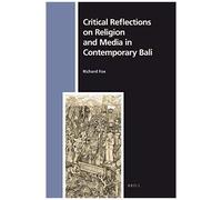Critical Reflections On Religion And Media In Contemporary Bali