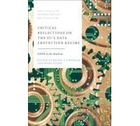 Critical Reflections On The Eu's Data Protection Regime