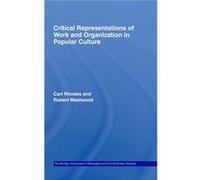 Critical Representations of Work and Organization in Popular Culture by Westwood Robert University of Queensland Brisbane Australia Hardcover Book Carl Rhodes, Robert Ian Westwood (Auteur)