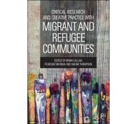 Critical Research And Creative Practice With Migrant And Refugee Communities