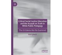 Critical Social Justice Education And The Assault On Truth In White Public Pedagogy