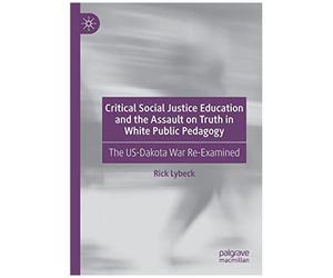 Critical Social Justice Education And The Assault On Truth In White Public Pedagogy