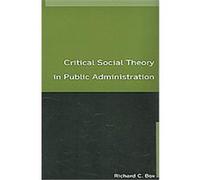 Critical Social Theory in Public Administration Richard C. Box (Auteur)