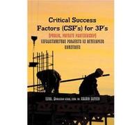 Critical Success Factors CSFs for 3Ps Public Private Partnership Infra Structure Projects in Developing Countries - Engr. Muhammad Akbar - Lulu Press Inc. Engr. Muhammad AkbarEngr. Muhammad Akbar (Aut