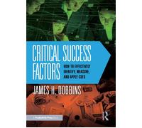 Critical Success Factors How to Effectively Identify, Measure, and Apply CSFs - James H. Dobbins - Productivity Press - ebook (ePub) - Livre