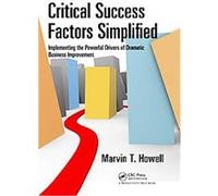 Critical Success Factors Simplified Marvin T. Howell (Auteur)