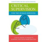 Critical Supervision for the Human Services - [Version Originale] Carolyn Noble, Mel Gray, Lou Johnston, (Auteur)