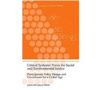Critical Systems Praxis for Social and Environmental Justice, Contemporary Systems Thinking Janet McIntyre-Mills (Auteur)