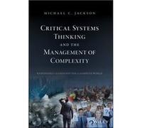 Critical Systems Thinking and the Management of Complexity by Jackson & Michael C. University of Humberside & Hull & UK Jackson Michael C. University of Humberside Hull UK (Auteur)