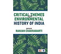 Critical Themes in Environmental History of India