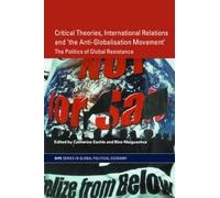 Critical Theories, Ir And 'the Anti-Globalisation Movement