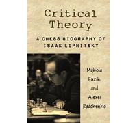 Critical Theory: A Chess Biography of Isaak Lipnitsky