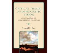 Critical Theory and Democratic Vision by Farr & Arnold L. & University of Kentucky Arnold L. Farr (Auteur)