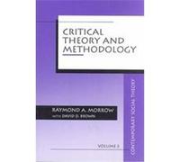 Critical Theory and Methodology, Contemporary Social Theory, Vol 3 David D. Brown, Raymond A. Morrow (Auteur)