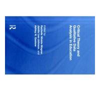 Critical Theory and Qualitative Data Analysis in Education Critical Theory and Qualitative Data Analysis in Education (Auteur)