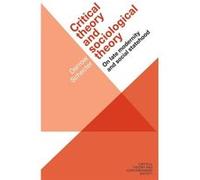 Critical Theory and Sociological Theory by Darrow Schecter Unknown (Auteur)