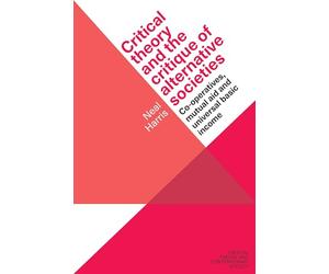 Critical theory and the critique of alternative societies: Co-operatives, mutual aid and universal basic income