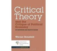 Critical Theory and the Critique of Political Economy - [Version Originale] Werner Bonefeld (Auteur)