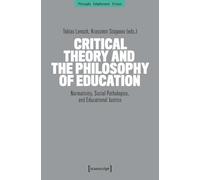 Critical Theory and the Philosophy of Education: Normativity, Social Pathologies, and Educational Justice